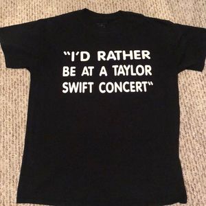 Custom T “I’d rather be at a taylor swift concert”